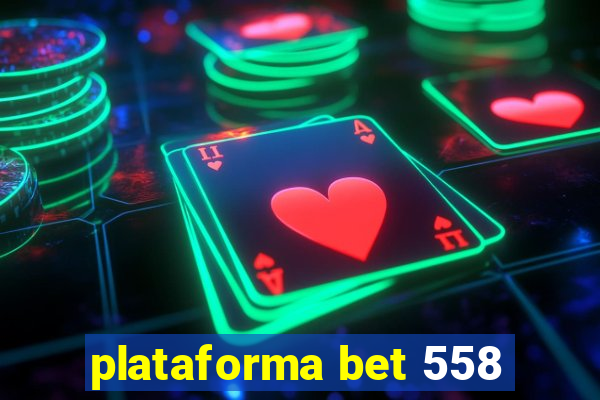 plataforma bet 558